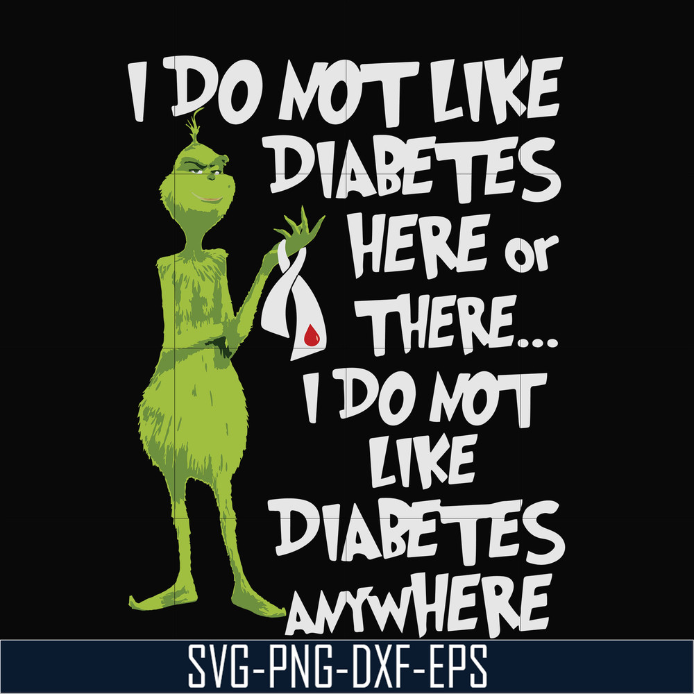 NCRM1307204-I do not like diabetes here or there, i do not like diabetes anywhere, grinch svg, png, dxf, eps digital file NCRM1307204.jpg