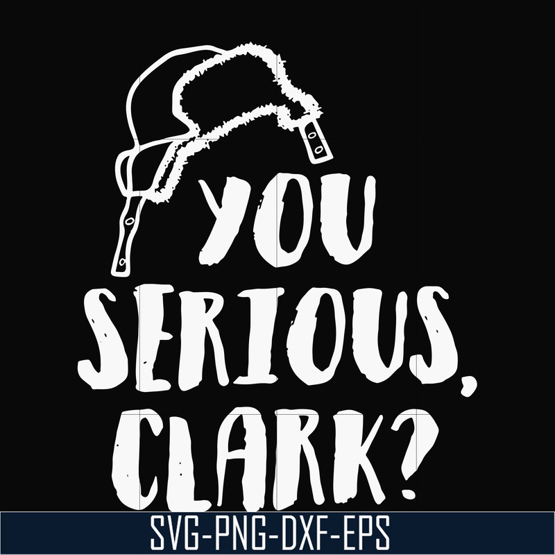NCRM1407202-You serious clark svg, png, dxf, eps digital file NCRM1407202.jpg