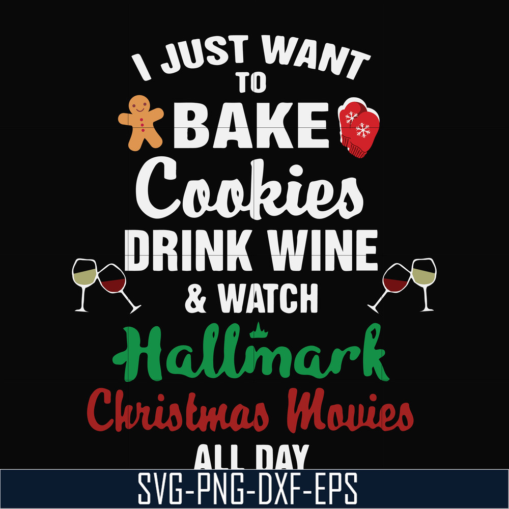 NCRM1507209-I just to bake cookies drink wine watch hallmark christmas movies all day svg, png, dxf, eps digital file NCRM1507209.jpg