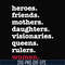 OTH0012-heroes, friend, mothers, daughters, visionarles, queens, rulers, woman svg, png, dxf, eps digital file OTH0012.jpg