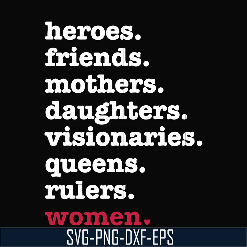 OTH0012-heroes, friend, mothers, daughters, visionarles, queens, rulers, woman svg, png, dxf, eps digital file OTH0012.jpg