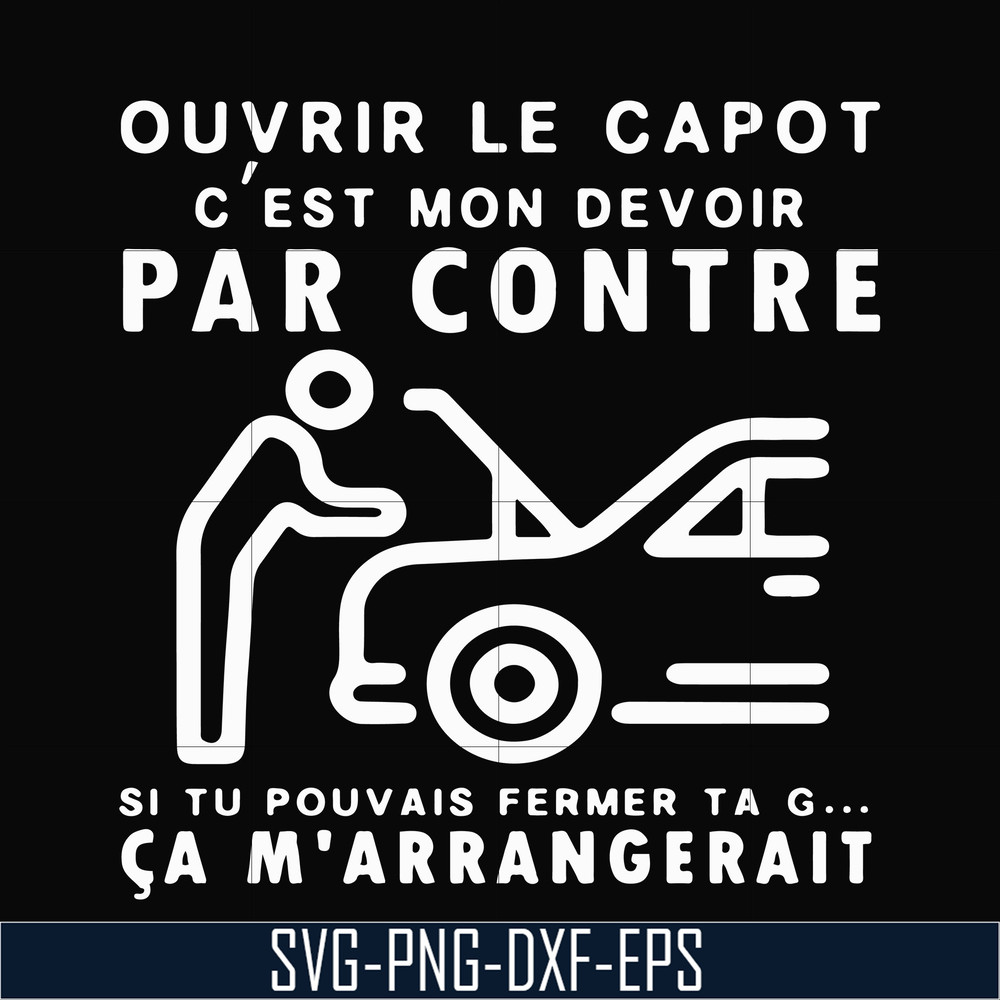 OTH0031-Ouvrir le capot c'est mon devoir par contre si tu pouvais fermer ta g ca m'arrangerait svg, png, dxf, eps digital file OTH0031.jpg