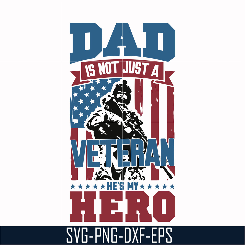 TD0167-dad is not just a veteran, he is my hero svg, png, dxf, eps digital file TD0167.jpg