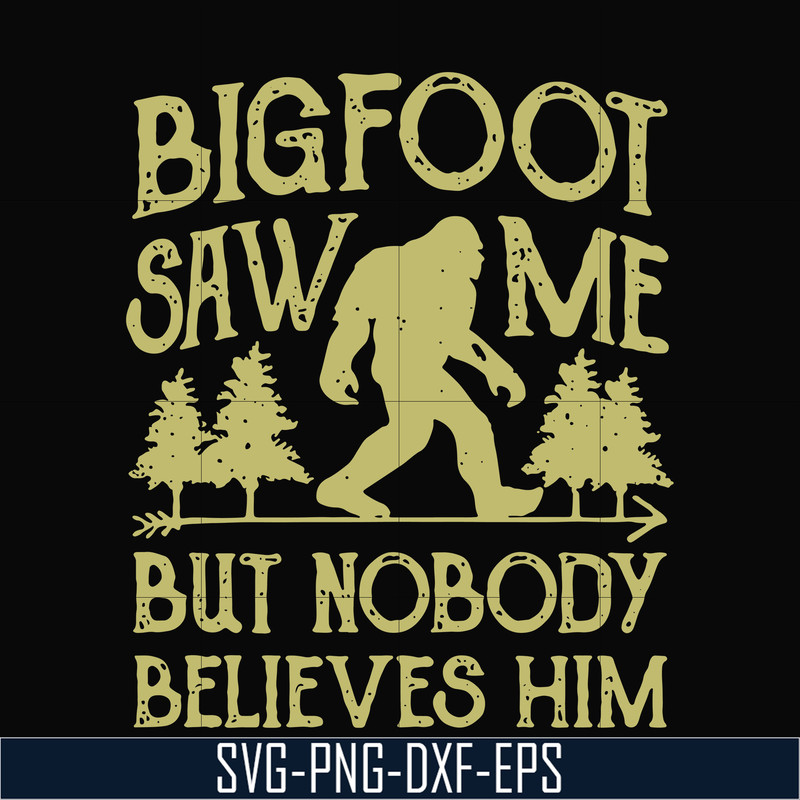 TD27072017-Bigfoot saw me but nobody believes him svg, png, dxf, eps digital file TD27072017.jpg
