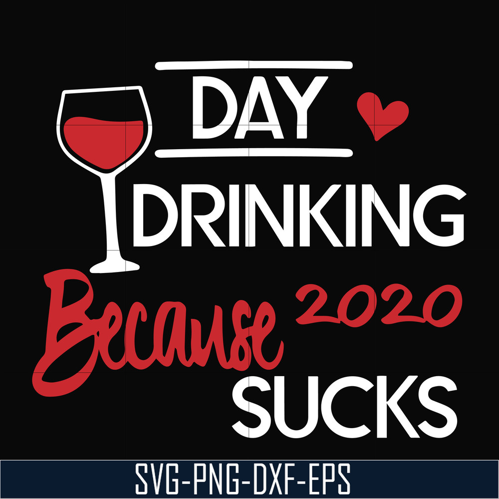 TD2907201-Day drinking 2020 because sucks svg, png, dxf, eps digital file TD2907201.jpg