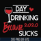 TD2907201-Day drinking 2020 because sucks svg, png, dxf, eps digital file TD2907201.jpg