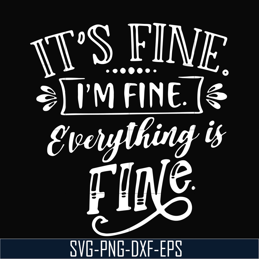 TD31072019-Its fine im fine everything is fine svg, png, dxf, eps digital file TD31072019.jpg
