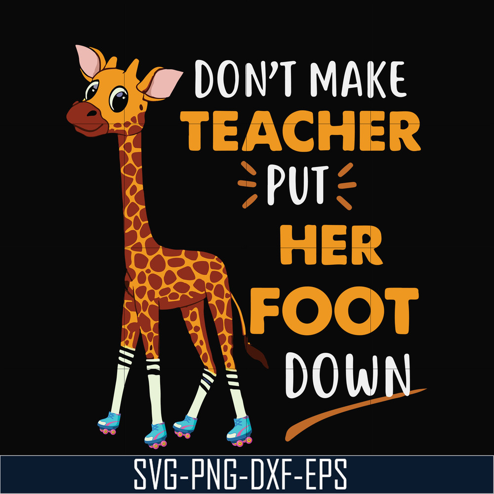 TD88-dont make teacher put her foot down svg, png, dxf, eps digital file TD88.jpg