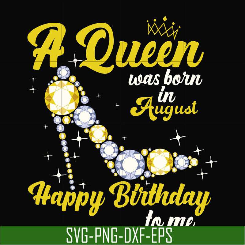 BD0020-A queen was born in August svg, birthday svg, queens birthday svg, queen svg, png, dxf, eps digital file BD0020.jpg