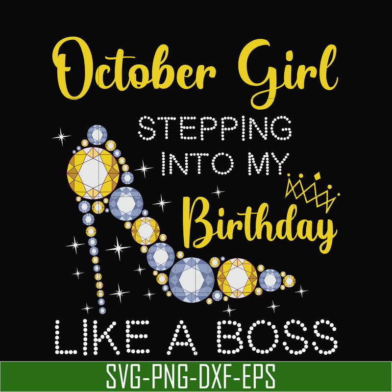 BD0034-October girl stepping into my birthday like a boss svg, png, dxf, eps digital file BD0034.jpg