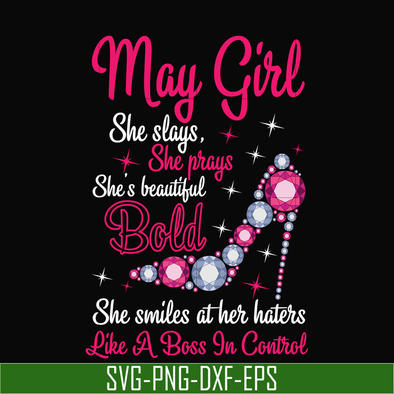 BD0042-May girl she slays, she prays she's beautiful bold she smiles at her haters like a boss in control svg, birthday svg, png, dxf, eps digital file BD0042.j