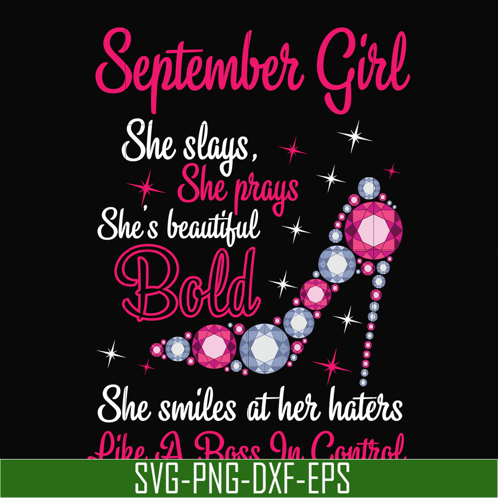 BD0045-September girl she slays, she prays she's beautiful bold she smiles at her haters like a boss in control svg, birthday svg, png, dxf, eps digital file BD