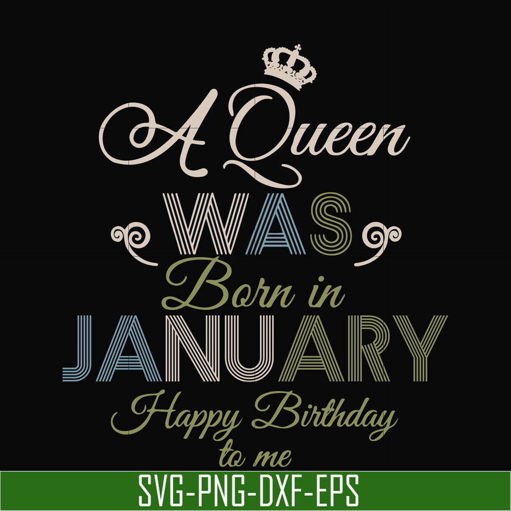 BD0073-A Queen Was Born In January Happy Birthday To Me svg, png, dxf, eps digital file BD0073.jpg