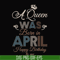 BD0076-A Queen Was Born In April Happy Birthday To Me svg, png, dxf, eps digital file BD0076.jpg