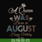 BD0079-A Queen Was Born In August Happy Birthday To Me svg, png, dxf, eps digital file BD0079.jpg