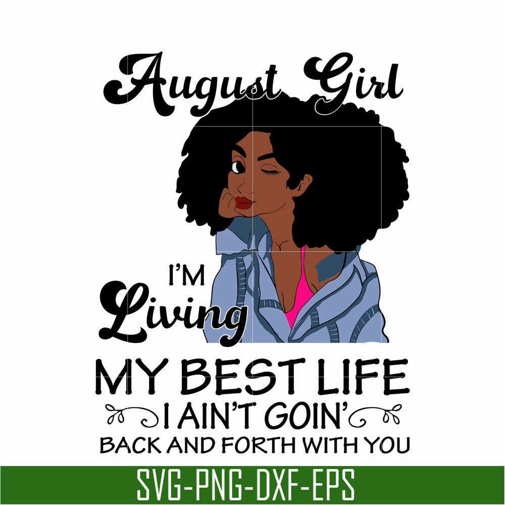 BD0091-August Girl Living My Best Life Birthday Gift, Black Girl, Black Women svg, png, dxf, eps digital file BD0091.jpg