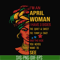 BD0101-I'm an April woman i have a 3 sides the quiet & sweet the funny & crazy and the side you never want to see svg, birthday svg, png, dxf, eps digital file