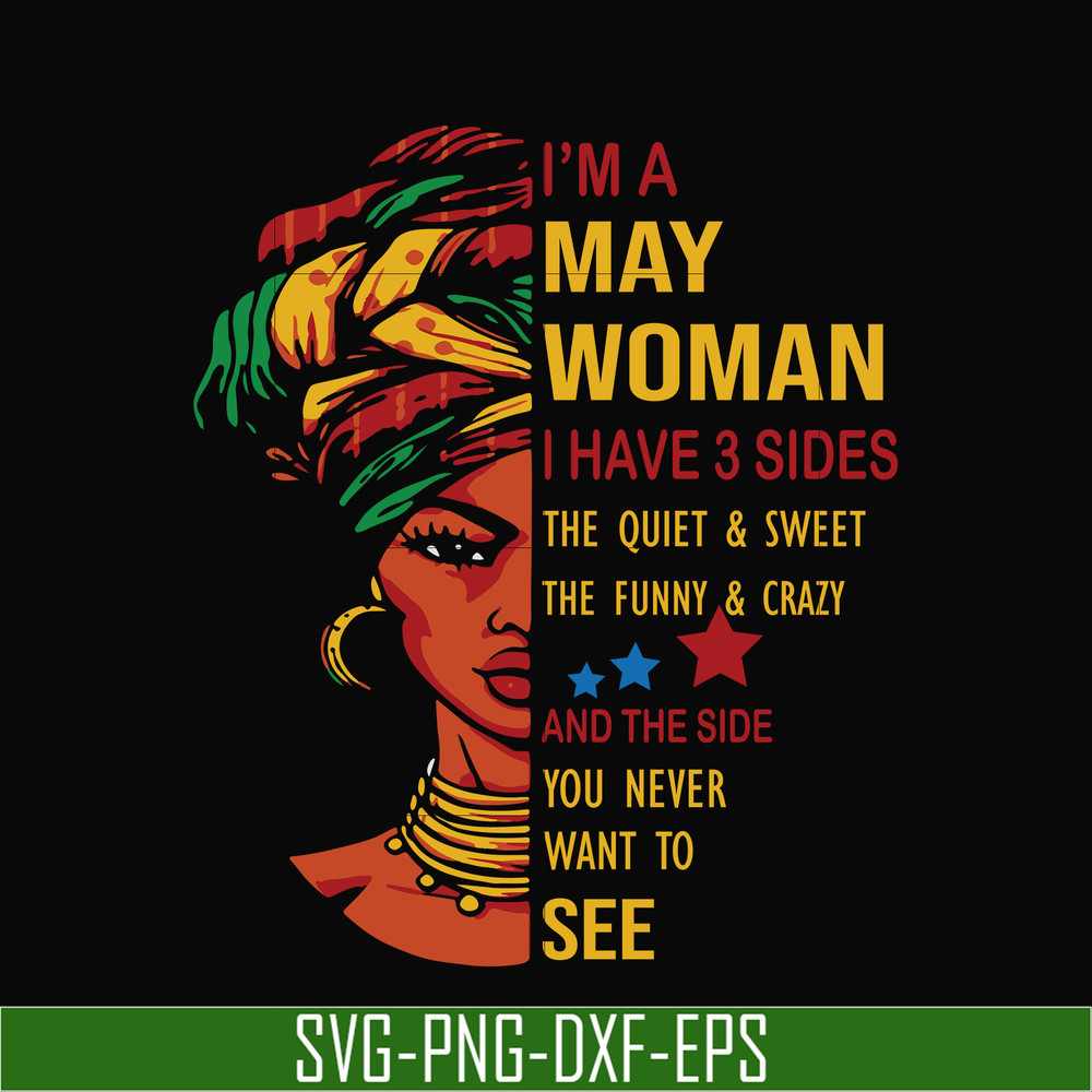 BD0102-I'm a May woman i have a 3 sides the quiet & sweet the funny & crazy and the side you never want to see svg, birthday svg, png, dxf, eps digital file BD0
