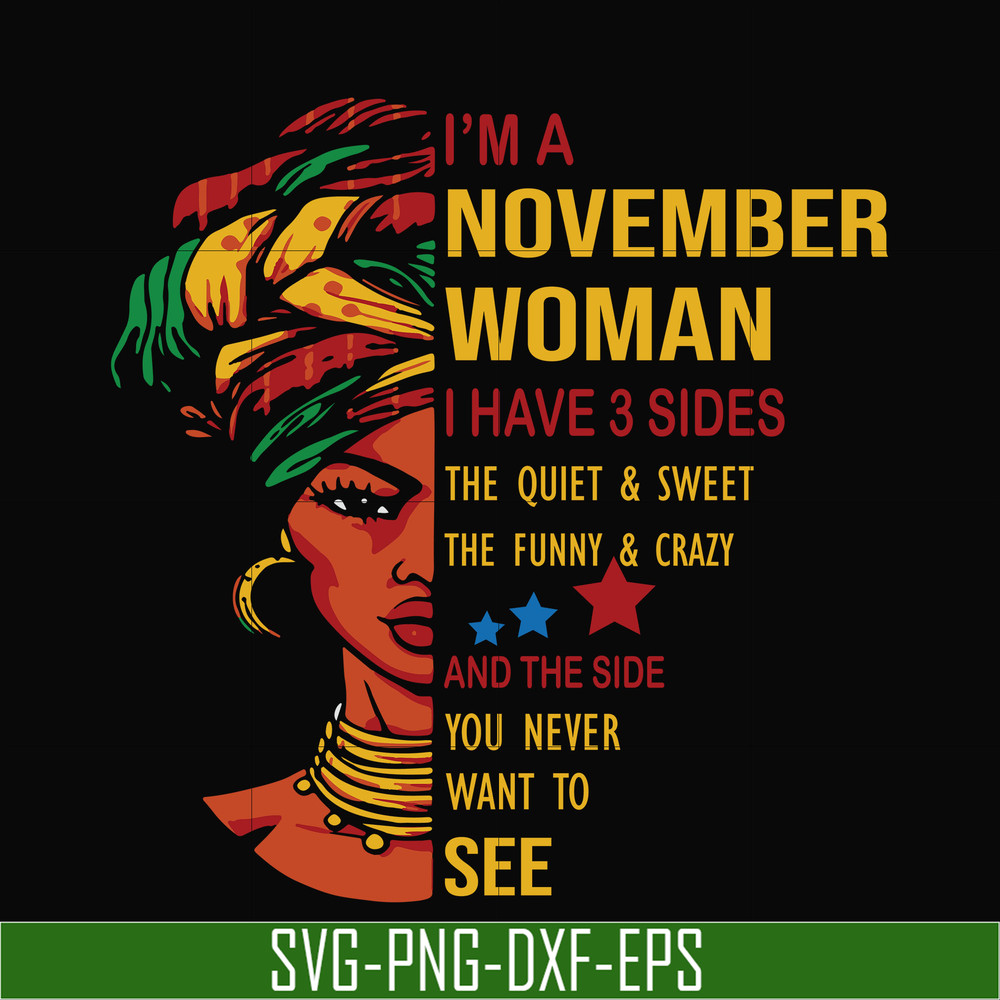 BD0106-I'm a November woman i have a 3 sides the quiet & sweet the funny & crazy and the side you never want to see svg, birthday svg, png, dxf, eps digital fil