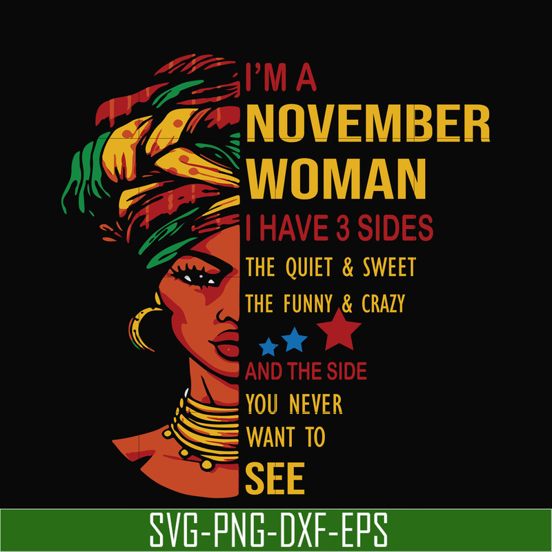 BD0106-I'm a November woman i have a 3 sides the quiet & sweet the funny & crazy and the side you never want to see svg, birthday svg, png, dxf, eps digital fil
