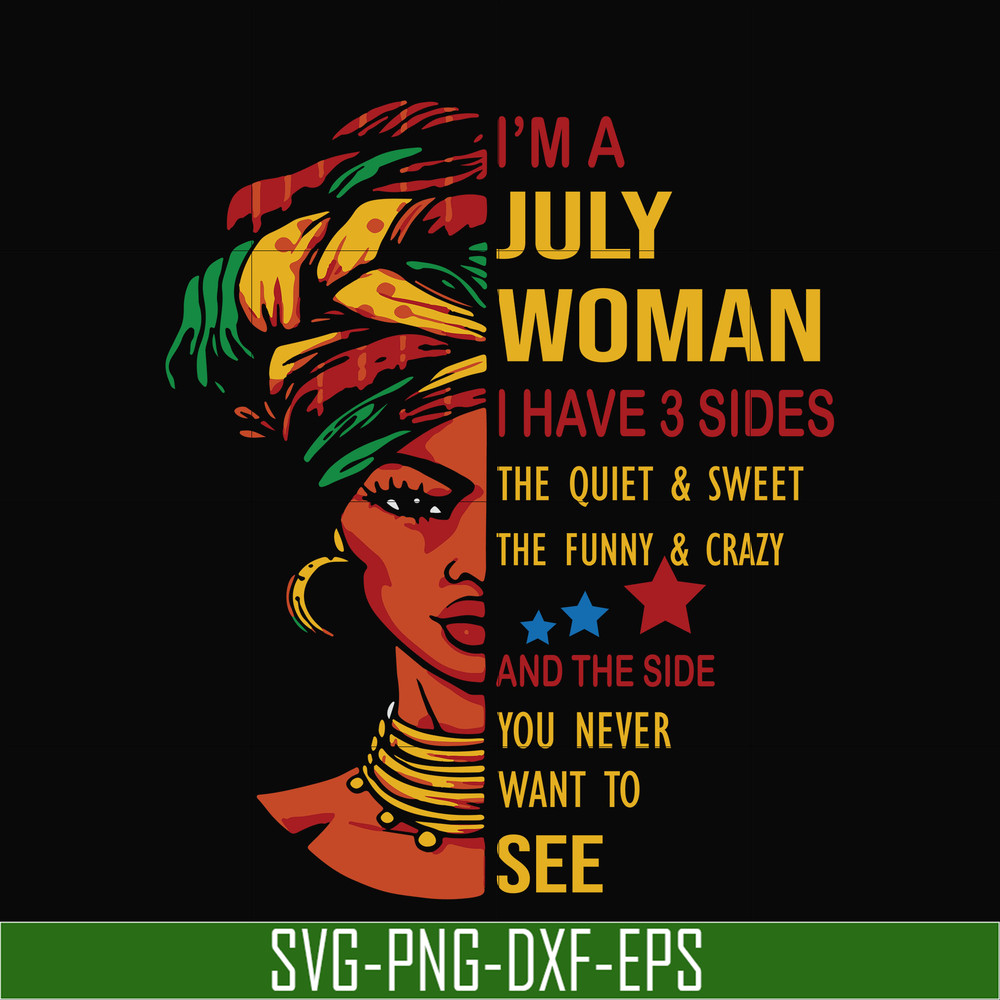BD0108-I'm a July woman i have a 3 sides the quiet & sweet the funny & crazy and the side you never want to see svg, birthday svg, png, dxf, eps digital file.jp