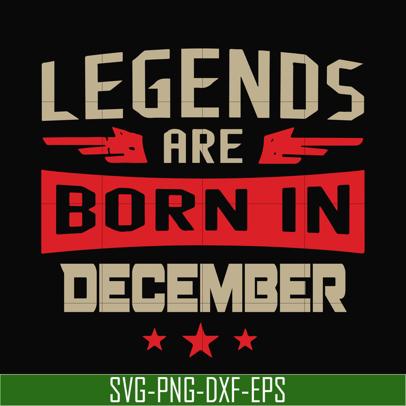 BD0136-Legends are born December svg, birthday svg, png, dxf, eps digital file BD0136.jpg