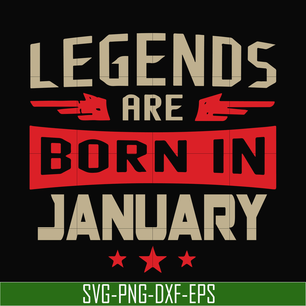 BD0137-Legends are born in january svg, birthday svg, png, dxf, eps digital file BD0137.jpg