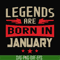 BD0137-Legends are born in january svg, birthday svg, png, dxf, eps digital file BD0137.jpg