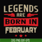 BD0138-Legends are born in february svg, birthday svg, png, dxf, eps digital file BD0138.jpg