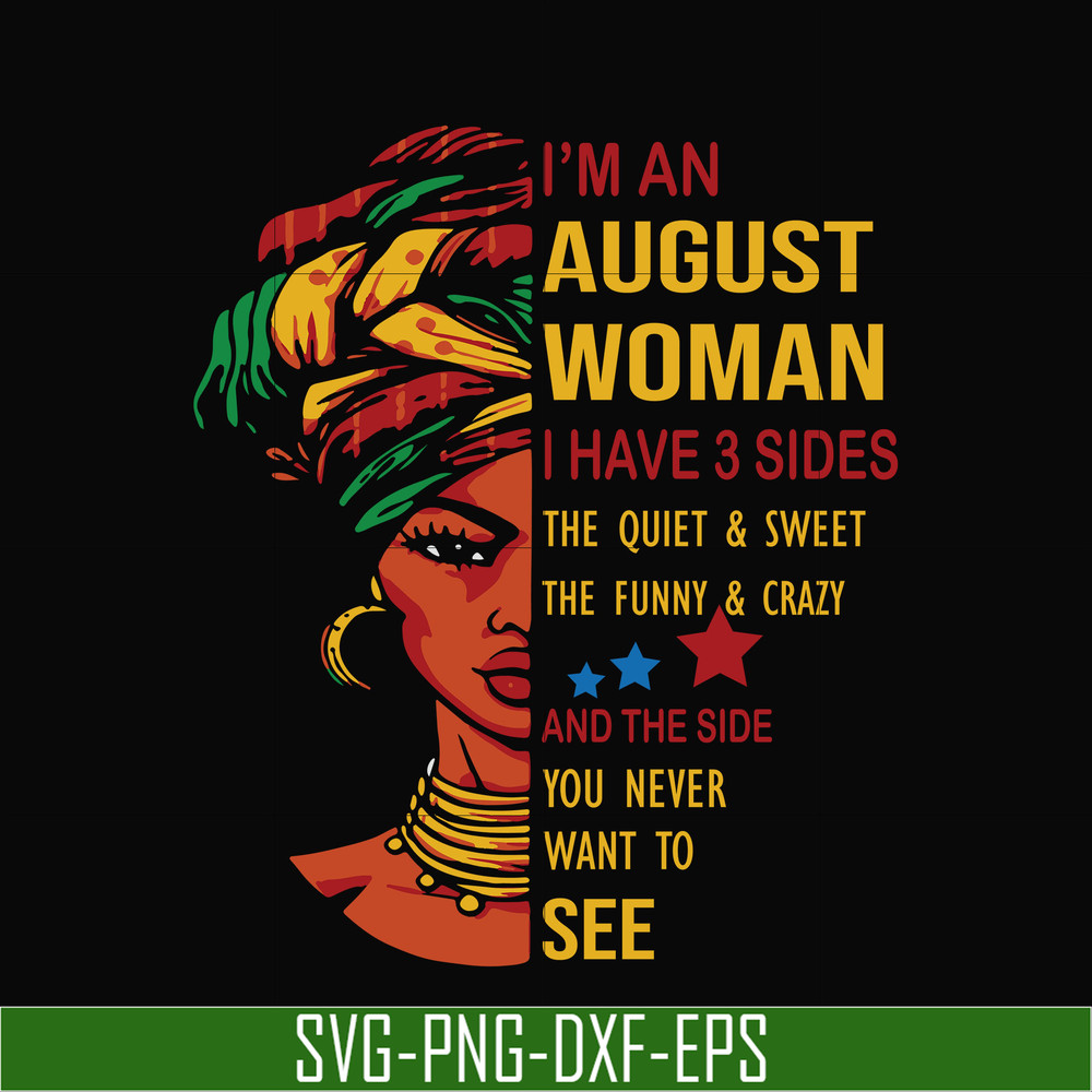 BD0145-I'm a august woman i have a 3 sides the quiet & sweet the funny & crazy and the side you never want to see svg, birthday svg, png, dxf, eps digital file