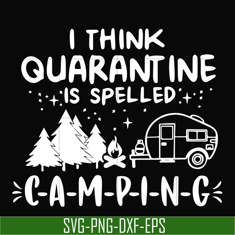 CMP024-I think quarantine is spelled camping svg, png, dxf, eps digital file CMP024.jpg
