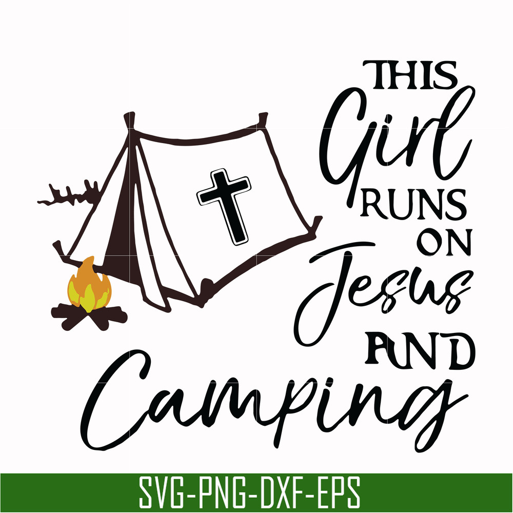 CMP025-This girl runs on fesus and camping svg, png, dxf, eps digital file CMP025.jpg