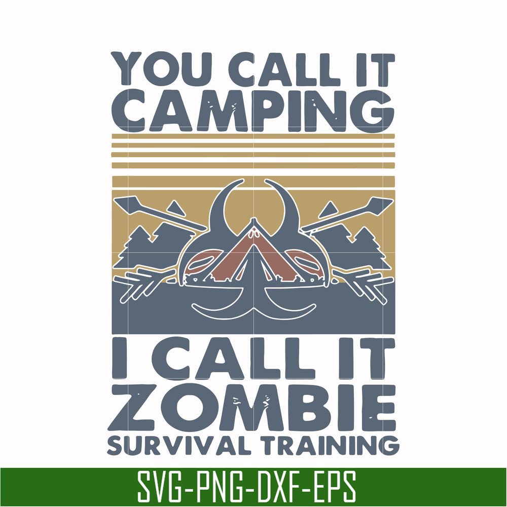 CMP079-You call it camping i call it zombie survival training svg, png, dxf, eps digital file CMP079.jpg