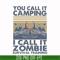 CMP079-You call it camping i call it zombie survival training svg, png, dxf, eps digital file CMP079.jpg