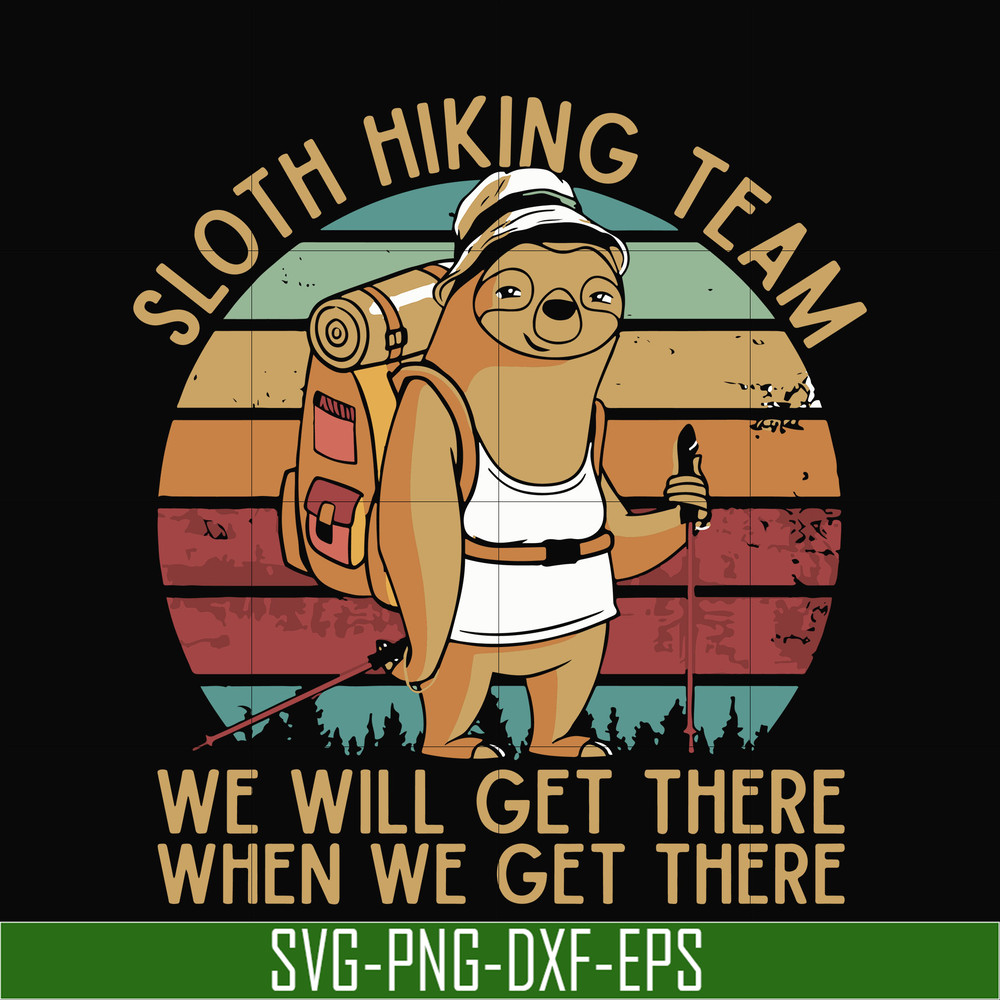CMP081-sloth hiking team, we will get there when we get there, camping svg, png, dxf, eps digital file CMP081.jpg