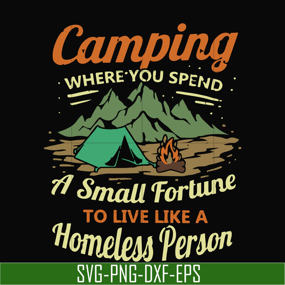 CMP085-Camping where you spend a small fortue to live like a homeless person svg, png, dxf, eps digital file CMP085.jpg