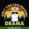 CMP088-Only you can prevent drama svg, camping svg, png, dxf, eps digital file CMP088.jpg