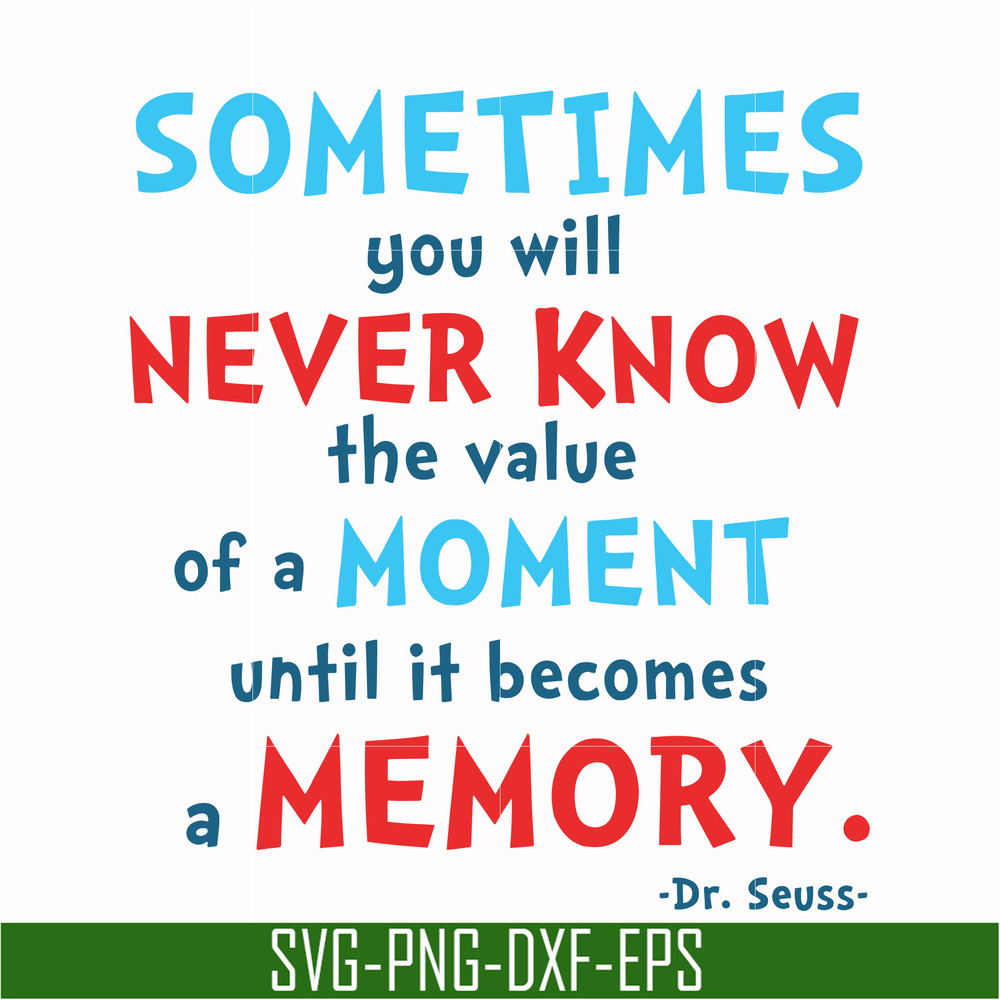 DR000100-Sometimes you will never know the value of a moment until it becomes a memory svg, png, dxf, eps file DR000100.jpg