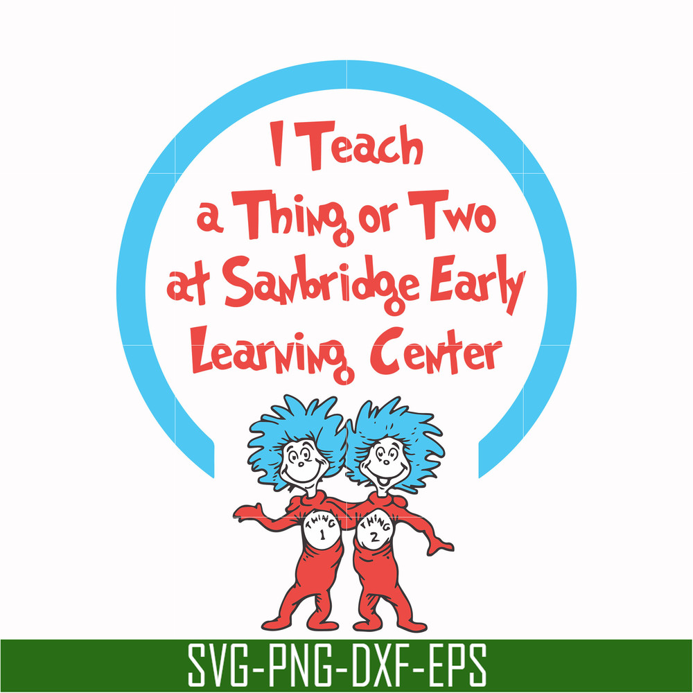 DR000108-I teach a thing or two at Sanbridge early learning center svg, png, dxf, eps file DR000108.jpg