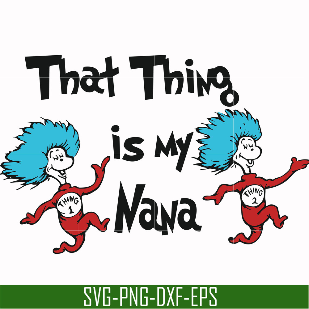 DR000113-That thing is my nana svg, png, dxf, eps file DR000113.jpg