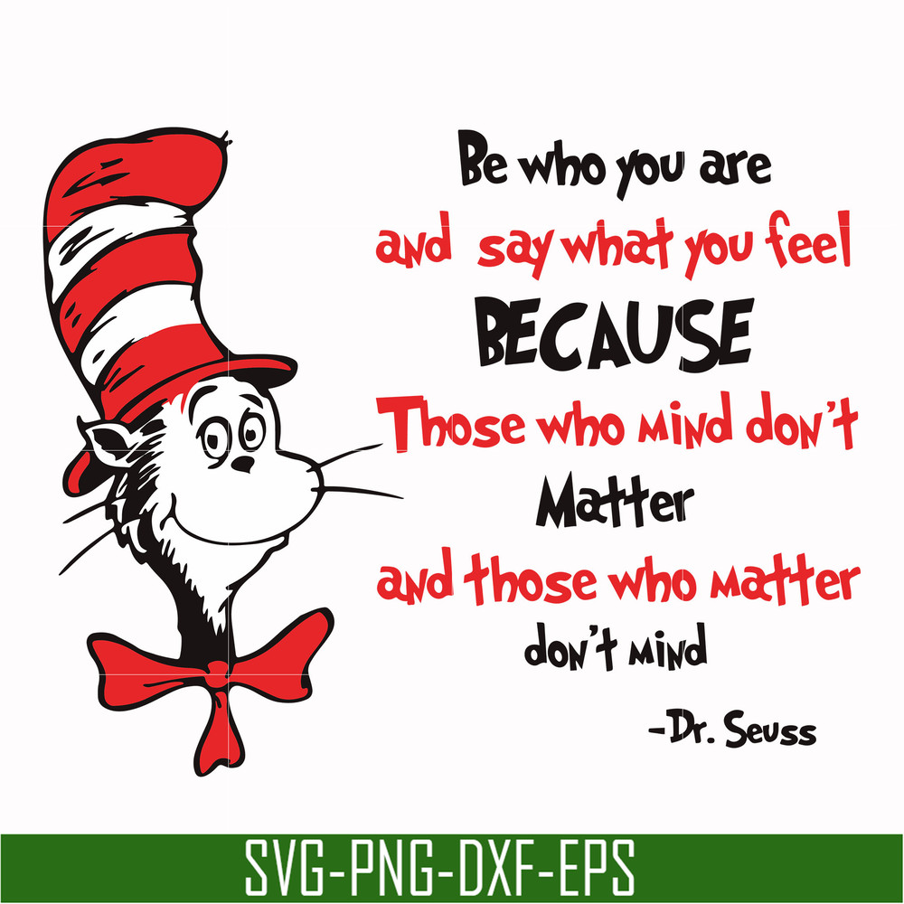 DR000141-Be who you are and say what you feel because those who mind don't matter and those who matter don't mind svg, png, dxf, eps file DR000141.jpg