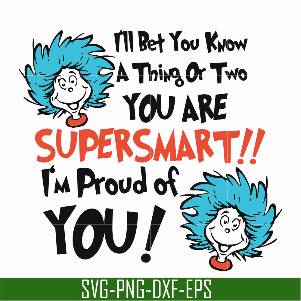 DR00015-I'll bet you know a thing or two you are supersmart I'm proud of you svg, png, dxf, eps file DR00015.jpg