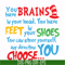 DR00035-You brains have in your head you have feet in your shoes you can steer yourself any direction you choose svg, png, dxf, eps file DR00035.jpg