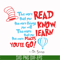 DR00070-The more that you read the more things you will know the more that you learn the more places you'll go svg, png, dxf, eps file DR00070.jpg
