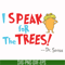 DR00072-I speak for the trees svg, png, dxf, eps file DR00072.jpg