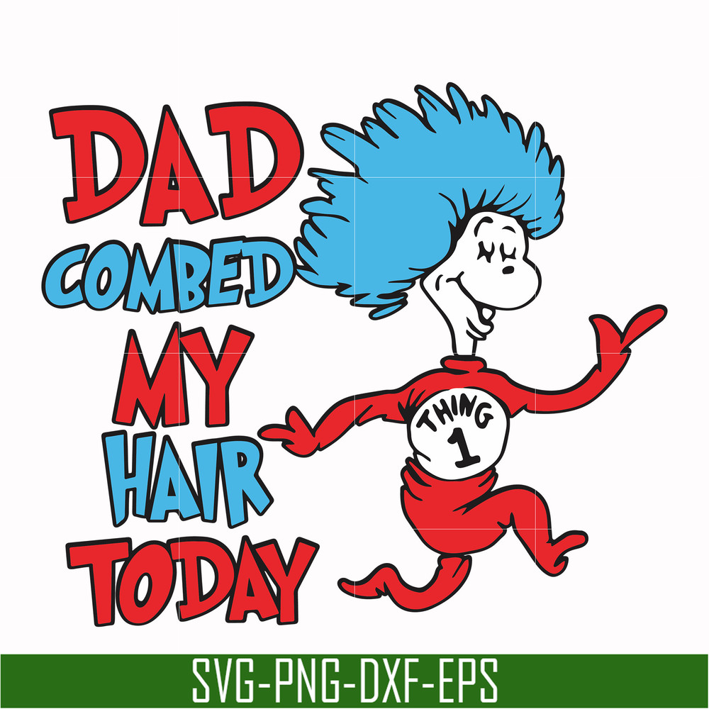 DR00077-Dad combed my hair today svg, png, dxf, eps file DR00077.jpg