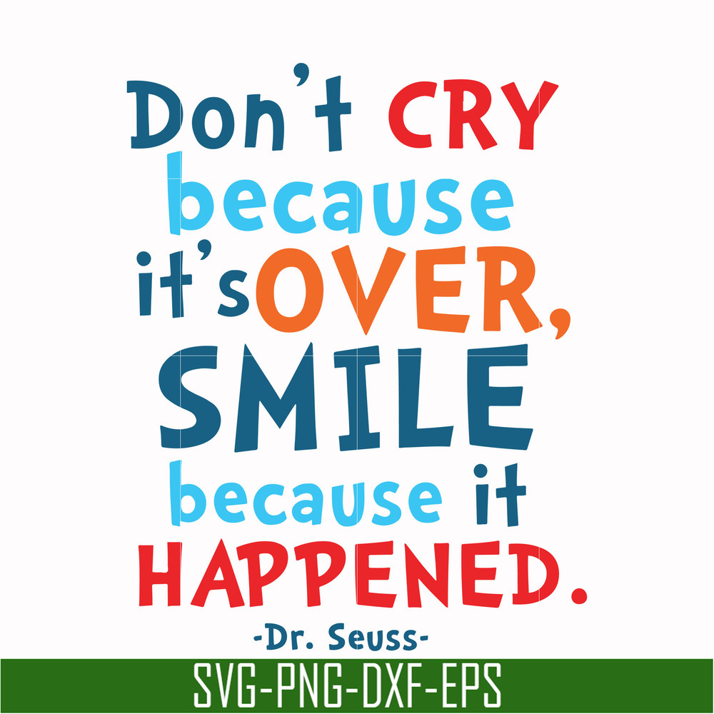 DR00087-Don't cry because it's over smile because it happened svg, png, dxf, eps file DR00087.jpg