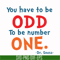 DR00092-You have to be odd to be number one svg, png, dxf, eps file DR00092.jpg