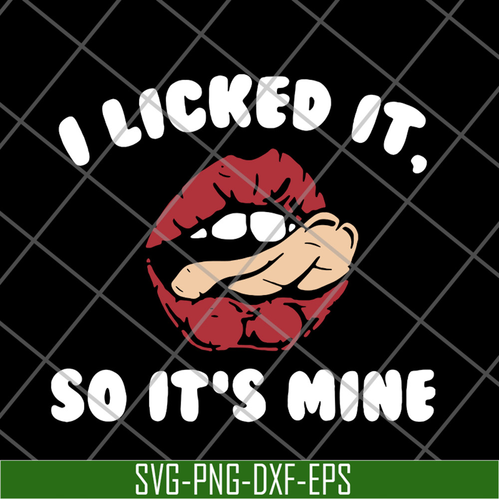 FN11062124-I licked it so it's mine svg, png, dxf, eps digital file FN11062124.jpg