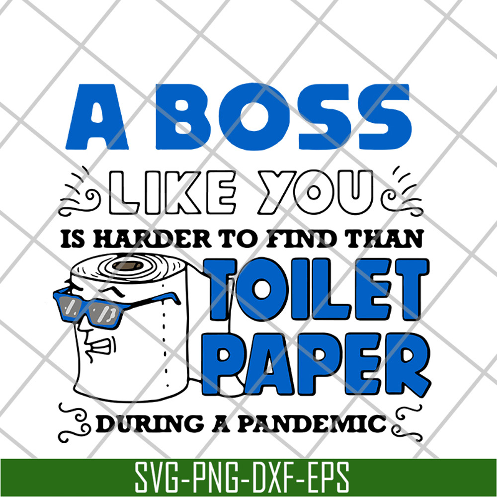 FN16062104-A Boss Like You is harder to find than toilet paper during a pandemic svg, png, dxf, eps digital file FN16062104.jpg